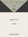 Voorkant Kipnis 'Against Love - A Polemic'